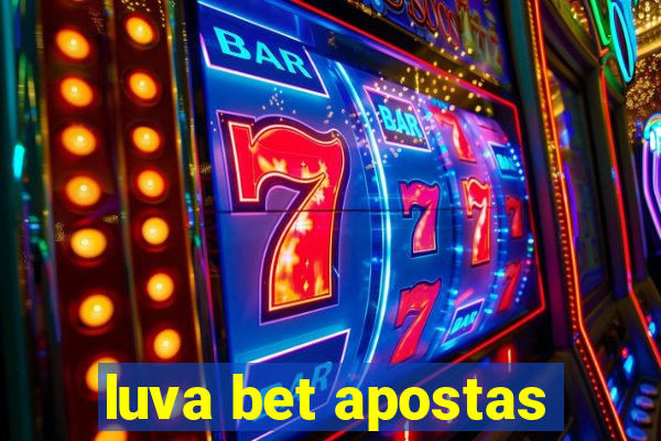 luva bet apostas